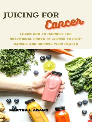 cover image of JUICING FOR CANCER FOR HEALTHY LIFESTYLE